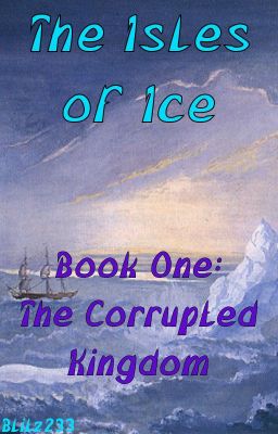 The Isles of Ice Book One: The Corrupted Kingdom