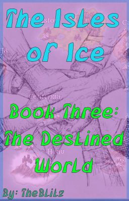 The Isles of Ice Book Three: The Destined World