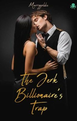 The Jerk Billionaire's Trap [Terbit di Cabaca]