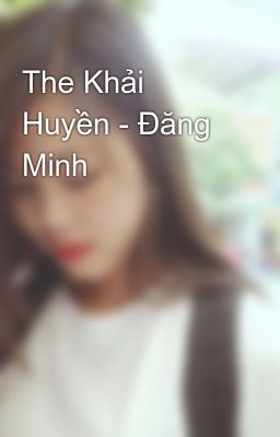 The Khải Huyền - Đăng Minh