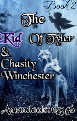 The Kid Of Tyler & Chasity Winchester (Book 2)(✔️COMPLETED)