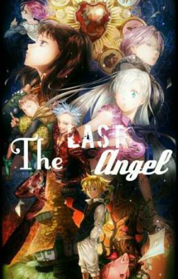 The Last Angel (Meliodas x Reader)