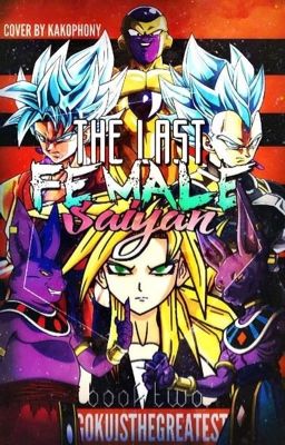 The Last Female Saiyan Book Two ( Dragon Ball Z  Fanfic )