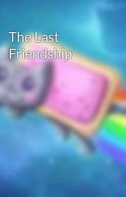 The Last Friendship