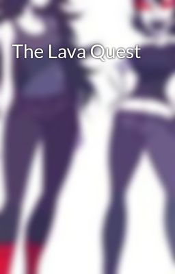 The Lava Quest