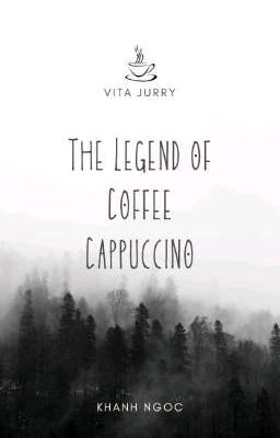 The Legend of Coffee Campuccino 