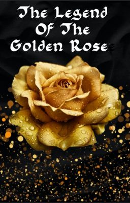 The Legend of The Golden Rose