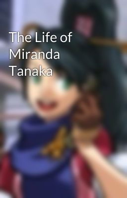 The Life of Miranda Tanaka