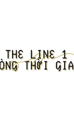 THE LINE 1 - DÒNG THỜI GIAN