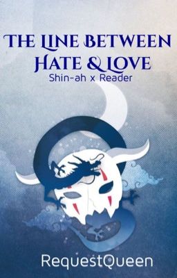 The line Between Hate and Love (Shin-ahxReader) -discontinued-