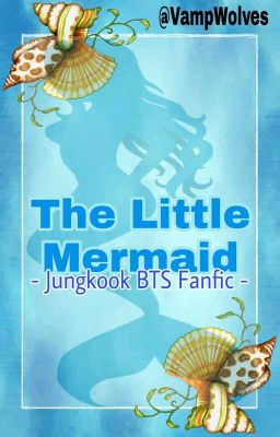 The Little Mermaid [Jungkook BTS Fics]