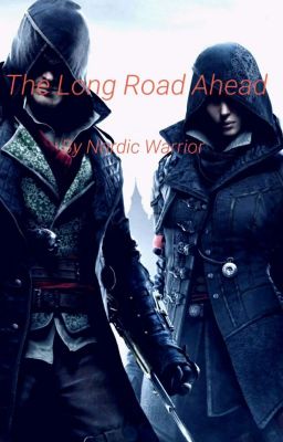 The Long Path Ahead (Assassins Creed Syndicate - Fanfiction)