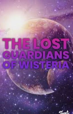 The Lost Guardians Of Wisteria (Book 1)