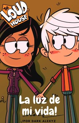 The Loud House - La luz de mi Vida [Ronniecoln/Lobby]