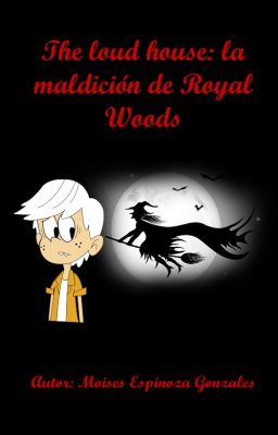 The loud house - La maldición de Royal Wood