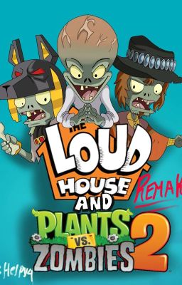 The Loud House x Pvz2 - Remake