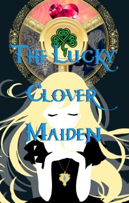 The Lucky Clover Maiden~ Black Clover x OC (Under Heavy Editing)