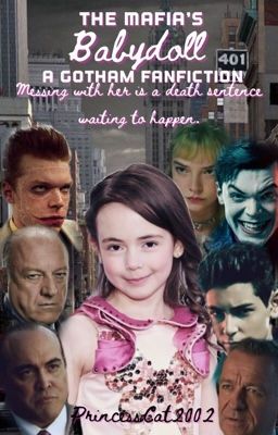 The Mafia's babydoll: A Gotham fan fiction. (Being re-written/ edited) 