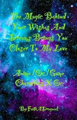 The Magic Behind Your Wishes And Dreams Brings You Closer To My Love