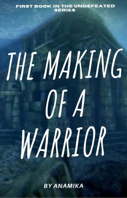 The Making of a Warrior