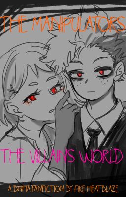 The Manipulators:-The Villains World [ Villain IzuOcha ]