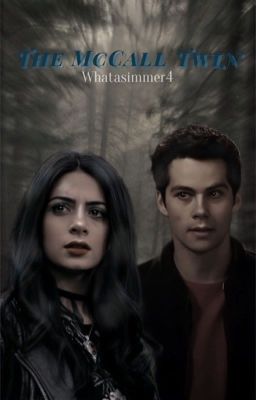 The McCall Twin: A teen wolf fanfic 