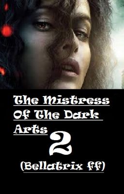 The Mistress Of The Dark Arts 2 (Bellatrix ff) ✔