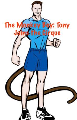 The Monkey Boy: Tony Joins the Cirque