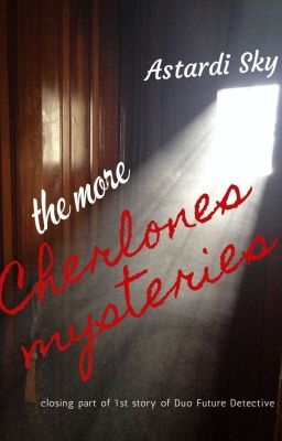 The More Cherlones Mysteries (Story Behind) ✔ 