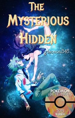 The Mysterious Hidden {4th Place in Romance (Pokemon Watty Awards 2015)}