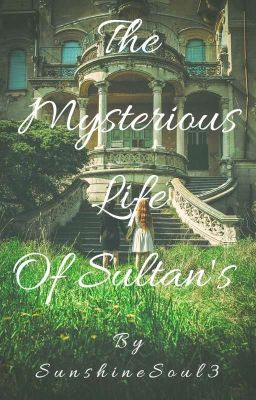 The Mysterious Life Of Sultan's(ON HOLD) 