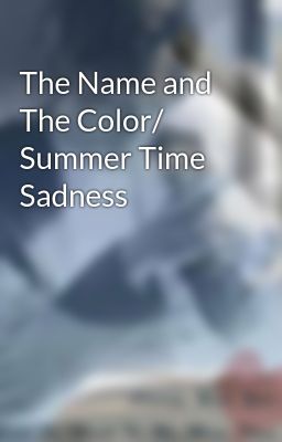 The Name and The Color/ Summer Time Sadness