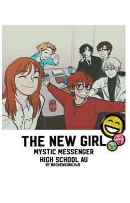 The New Girl (Mystic Messenger High School AU) {NO MORE UPDATES AS OF RIGHT NOW}