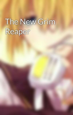 The New Grim Reaper