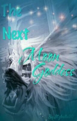 The Next Moon Goddess (ON HOLD)