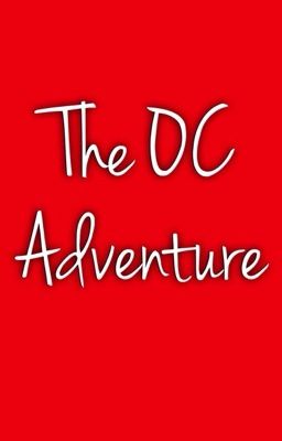 The OC Adventure [COMPLETE]