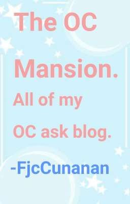 The OC Mansion. (All of my OC's ask blog.)