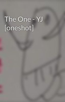 The One - YJ  [oneshot]
