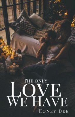 The Only Love We Have (On Going)