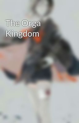 The Orga Kingdom