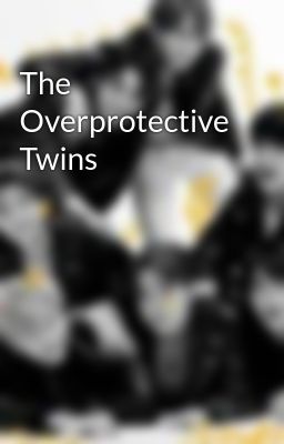 The Overprotective Twins 