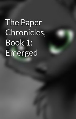 The Paper Chronicles, Book 1: Emerged