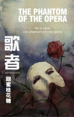 [The phantom of the opera] Ca giả - Ngọt Ngào Hoa Quế Đường
