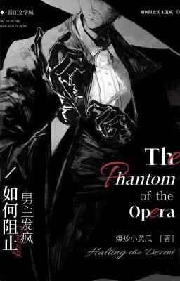 [ The Phantom of the Opera ] Như thế nào ngăn cản nam chủ nổi điên-Bạo Sao