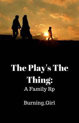 The Play's The Thing || A Family Rp