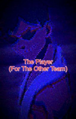 The Player (For The Other Team)