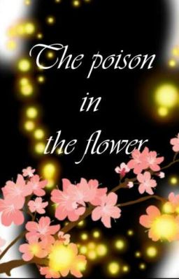 The poison in the flower [Abandonnée]