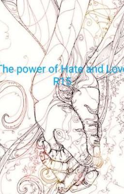 °•{The Power Of Hate and Love}°• ¶R15¶ (Completed)