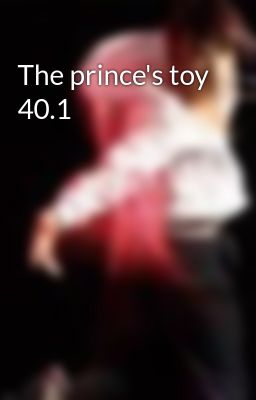 The prince's toy 40.1