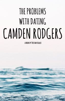 The Problems With Dating Camden Rodgers